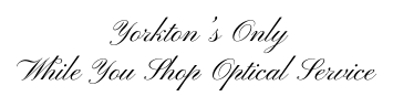 Yorkton’s Only While You Shop Optical Service